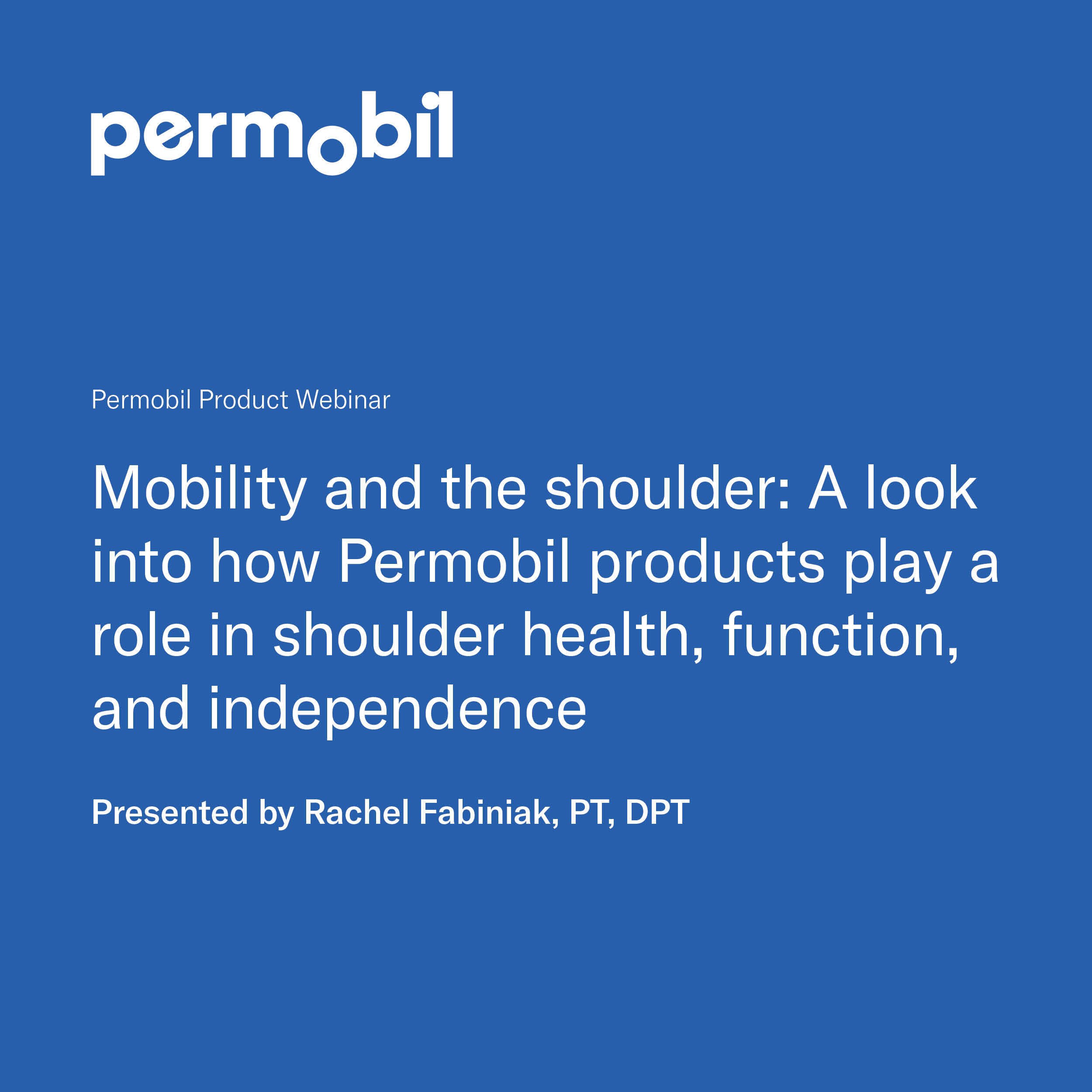 Mobility and the shoulder: A look into how Permobil products play a role in shoulder health, function, and independence